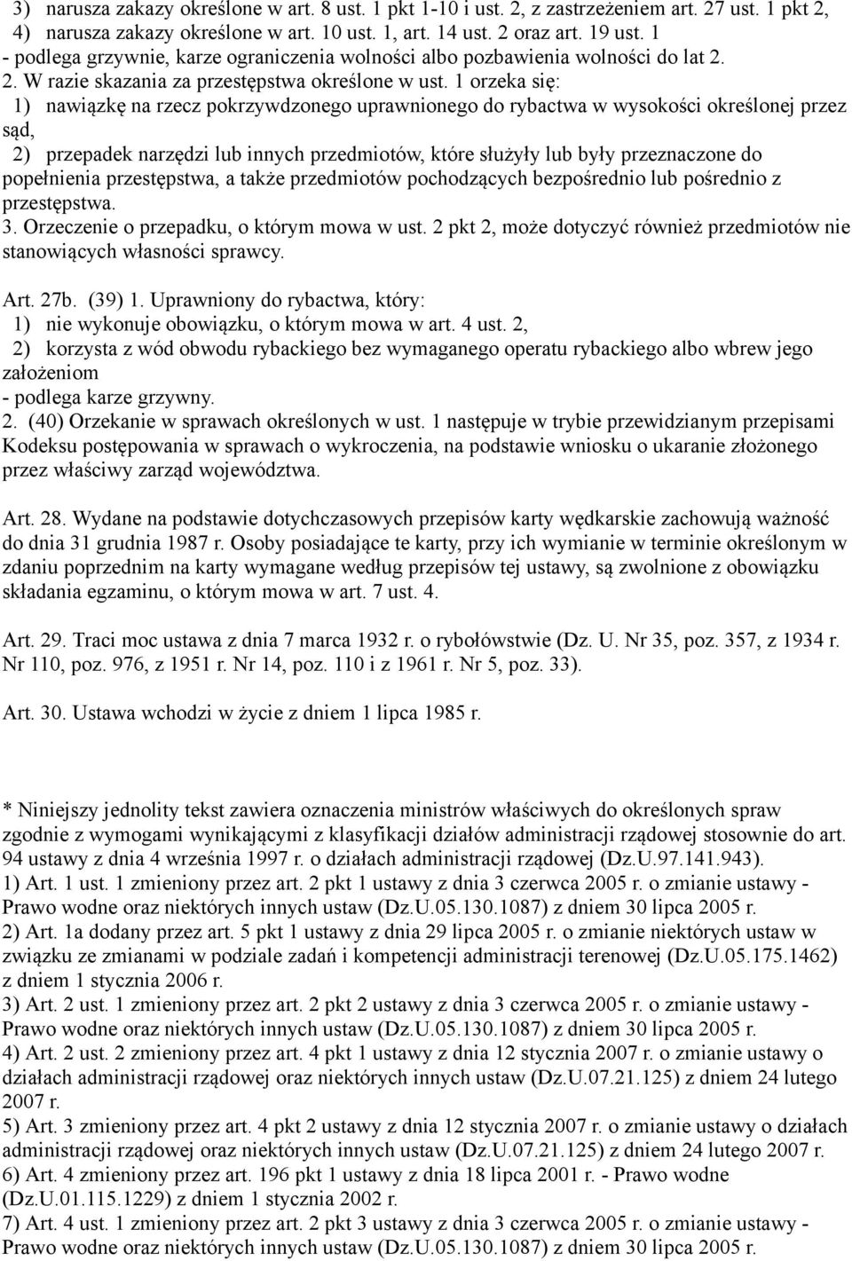 1 orzeka się: 1) nawiązkę na rzecz pokrzywdzonego uprawnionego do rybactwa w wysokości określonej przez sąd, 2) przepadek narzędzi lub innych przedmiotów, które służyły lub były przeznaczone do