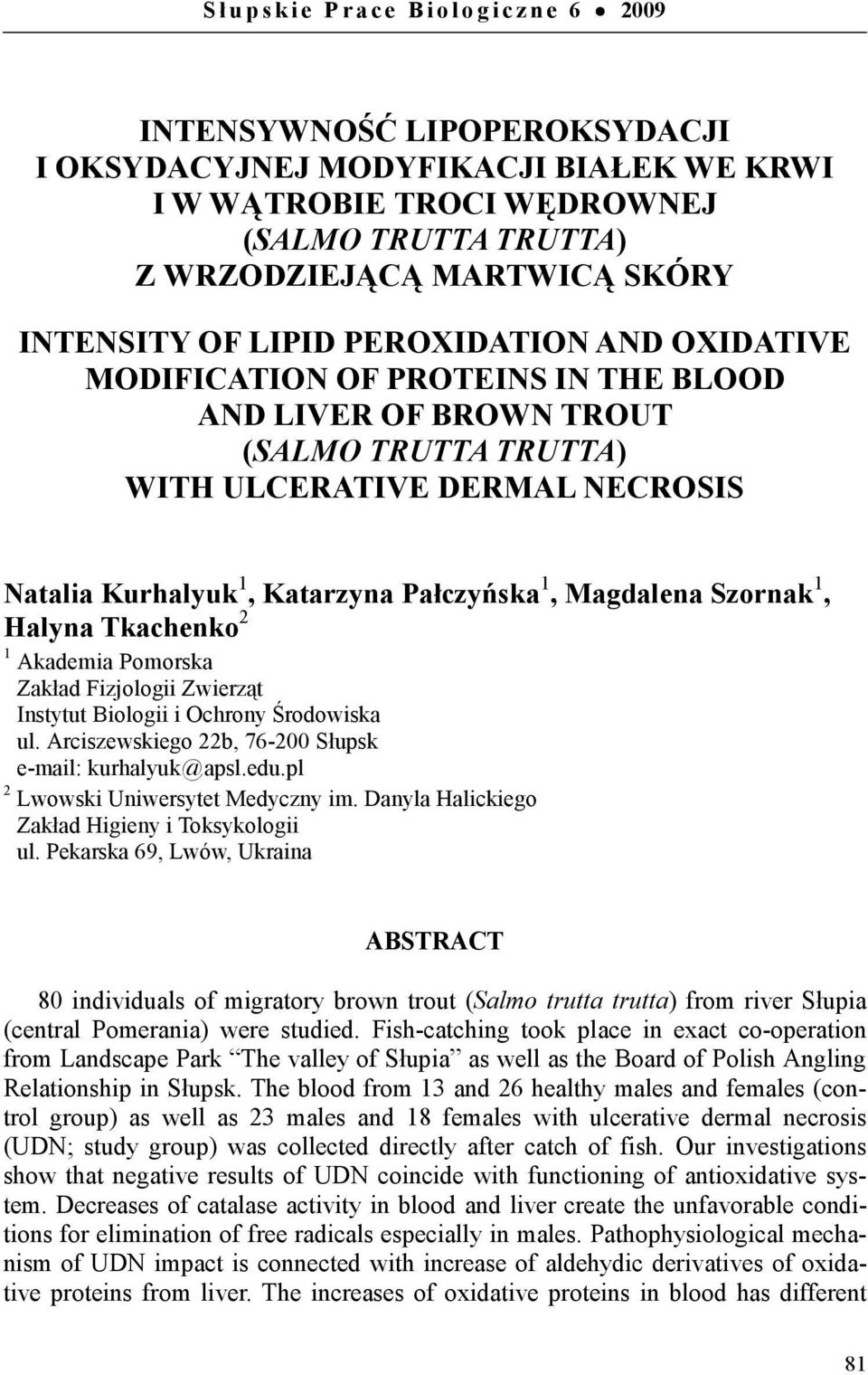 Katarzyna Pałczyńska 1, Magdalena Szornak 1, Halyna Tkachenko 2 1 Akademia Pomorska Zakład Fizjologii Zwierząt Instytut Biologii i Ochrony Środowiska ul.