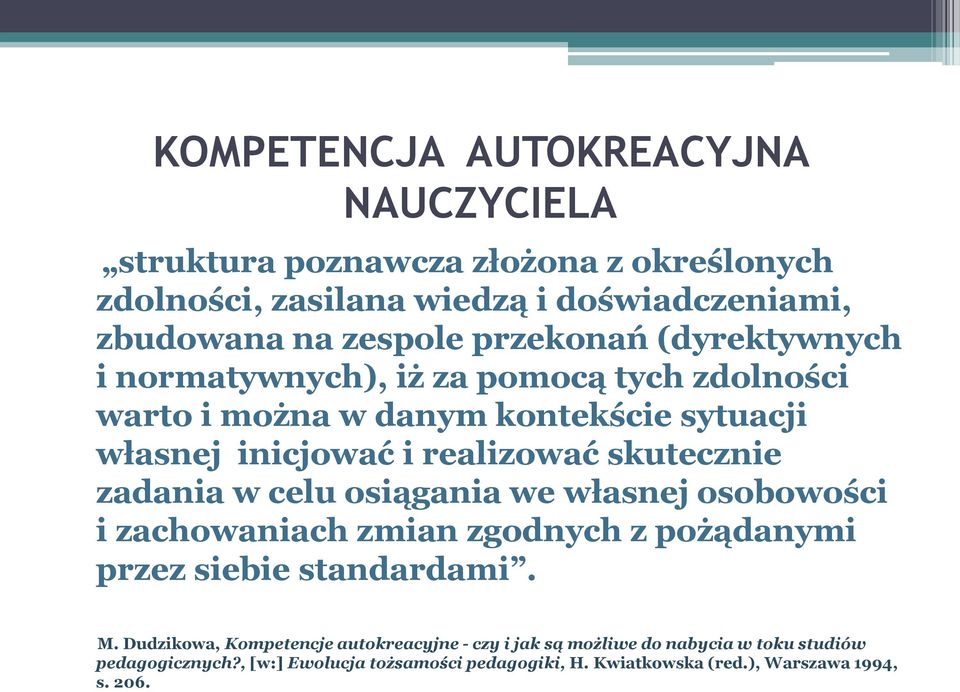 skutecznie zadania w celu osiągania we własnej osobowości i zachowaniach zmian zgodnych z pożądanymi przez siebie standardami. M.