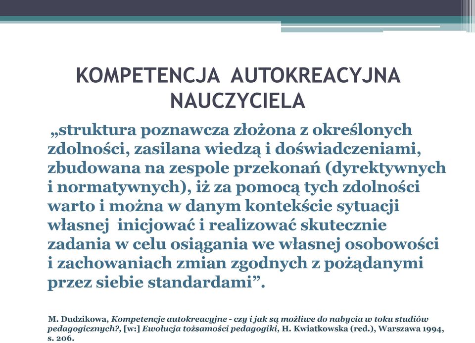 skutecznie zadania w celu osiągania we własnej osobowości i zachowaniach zmian zgodnych z pożądanymi przez siebie standardami. M.