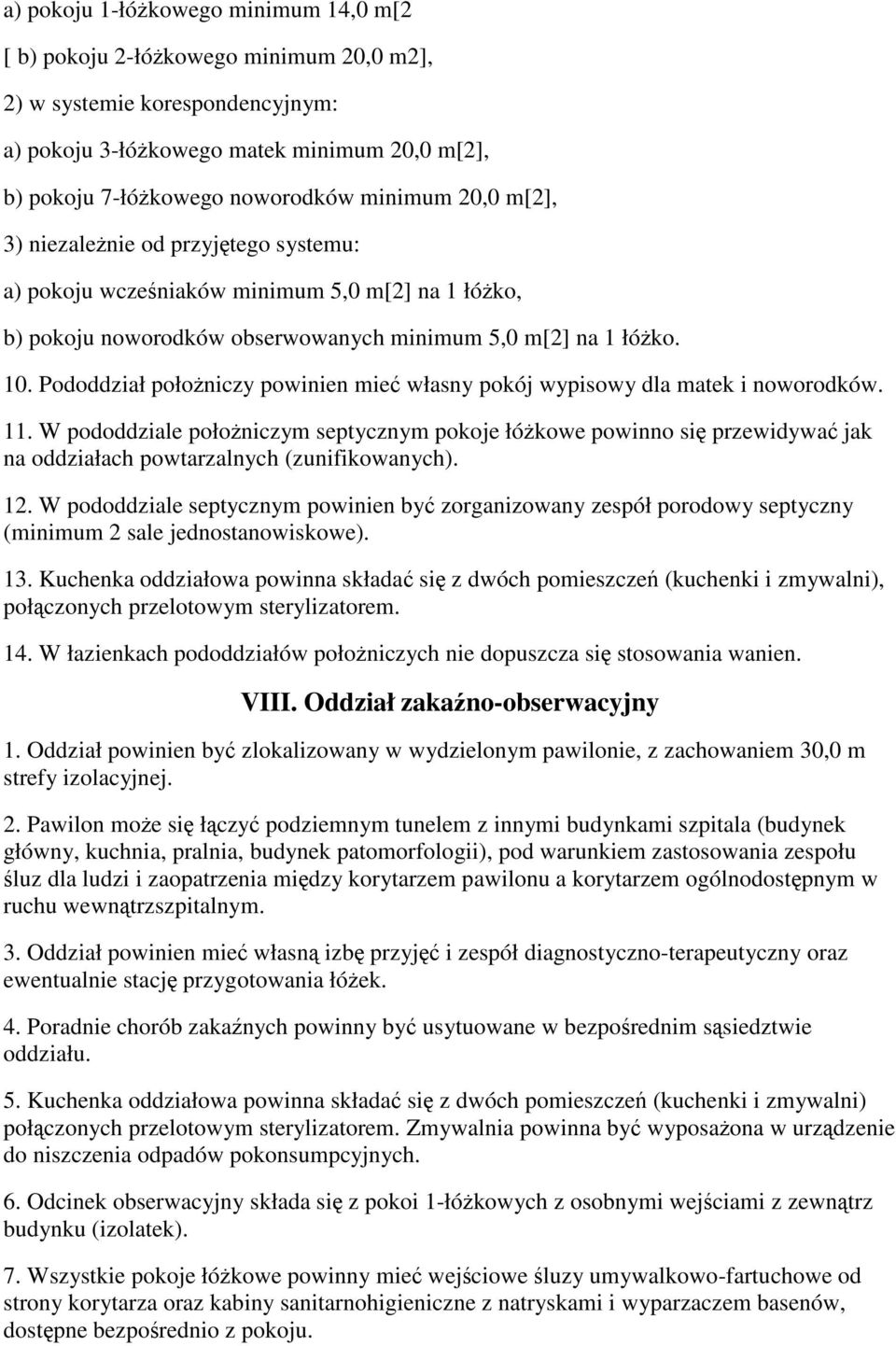 Pododdział połoniczy powinien mie własny pokój wypisowy dla matek i noworodków. 11.