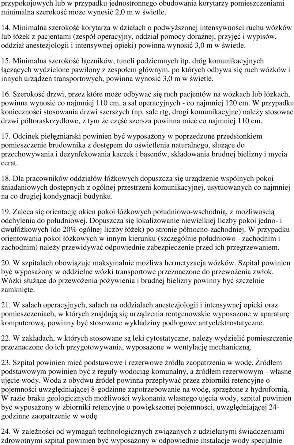 opieki) powinna wynosi 3,0 m w wietle. 15. Minimalna szeroko łczników, tuneli podziemnych itp.