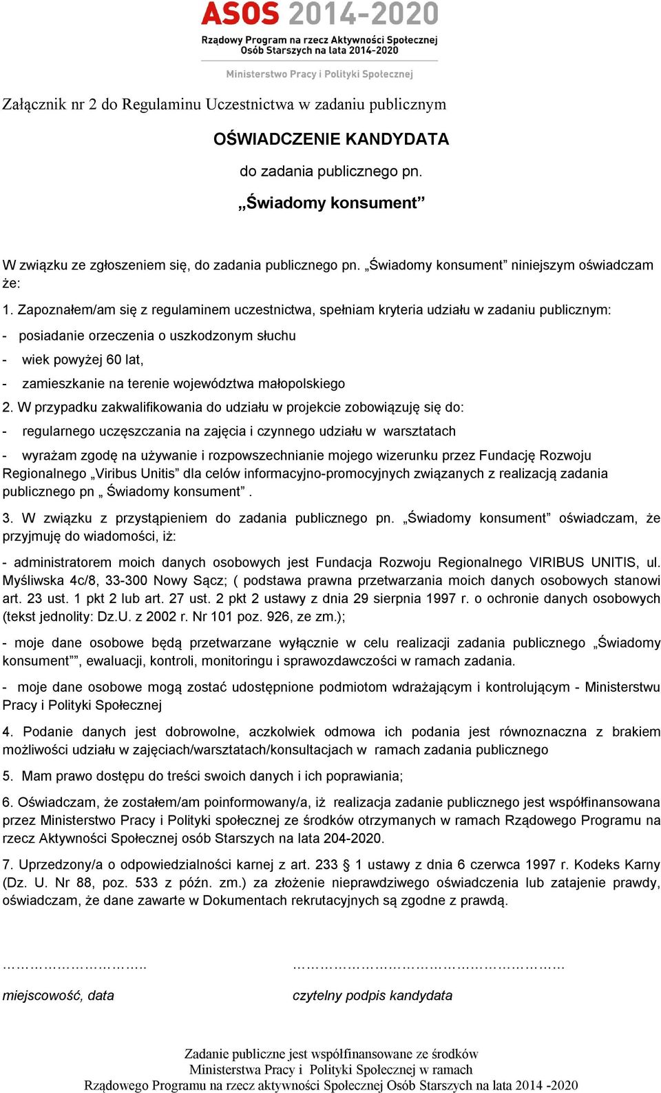 Zapoznałem/am się z regulaminem uczestnictwa, spełniam kryteria udziału w zadaniu publicznym: - posiadanie orzeczenia o uszkodzonym słuchu - wiek powyżej 60 lat, - zamieszkanie na terenie województwa