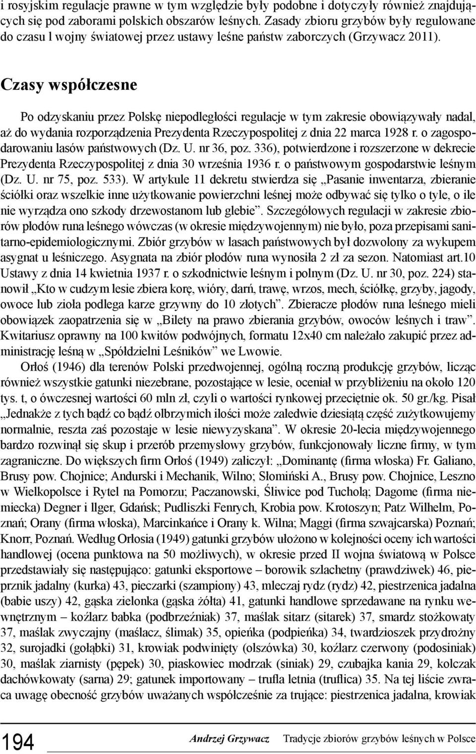 Czasy współczesne Po odzyskaniu przez Polskę niepodległości regulacje w tym zakresie obowiązywały nadal, aż do wydania rozporządzenia Prezydenta Rzeczypospolitej z dnia 22 marca 1928 r.