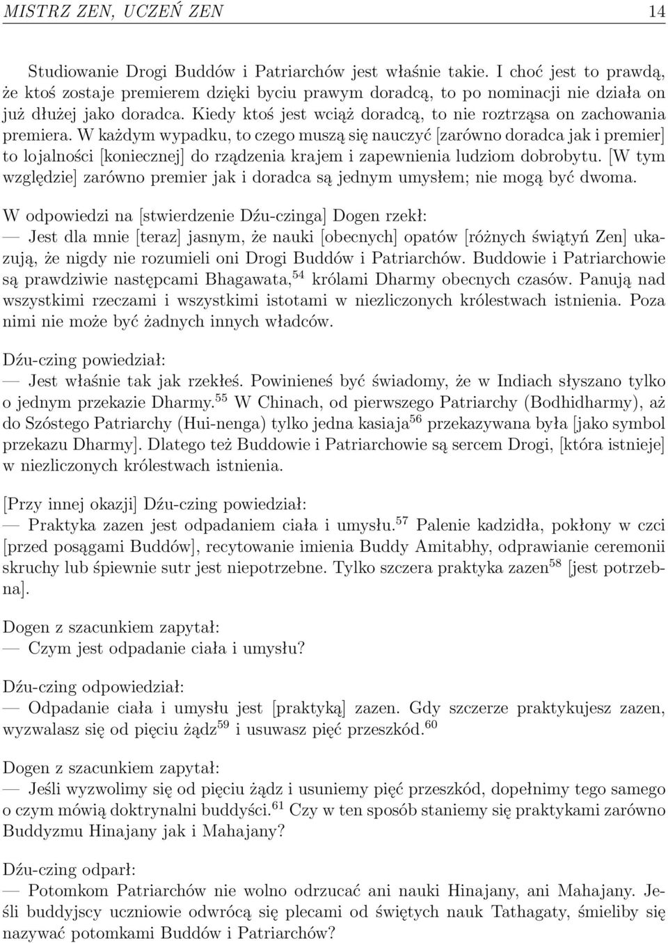 Kiedy ktoś jest wciąż doradcą, to nie roztrząsa on zachowania premiera.