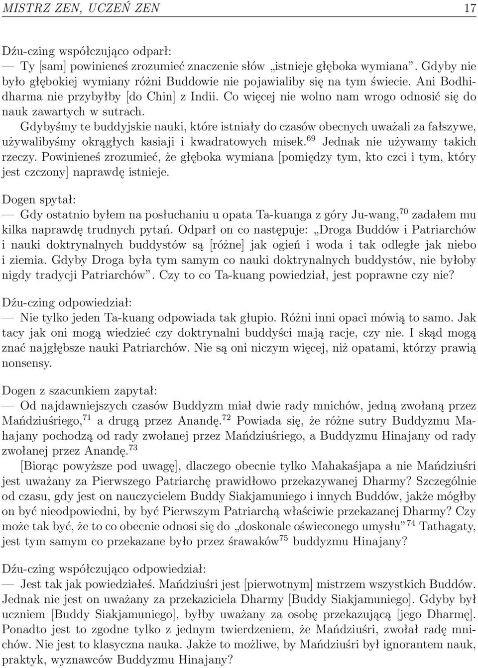 Co więcej nie wolno nam wrogo odnosić się do nauk zawartych w sutrach.