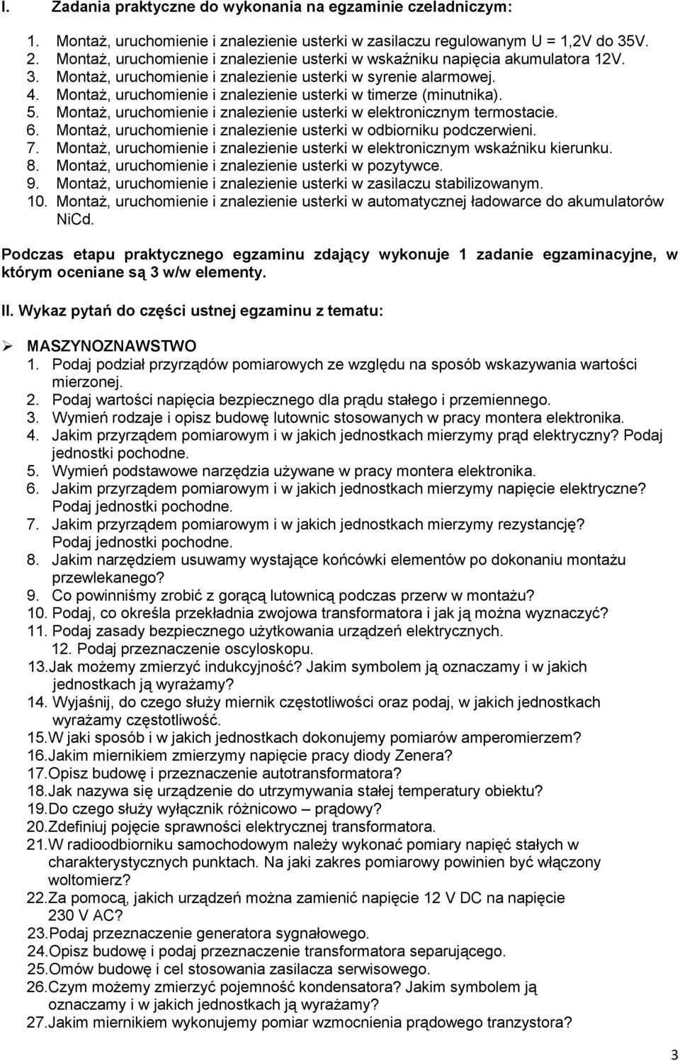 Montaż, uruchomienie i znalezienie usterki w timerze (minutnika). 5. Montaż, uruchomienie i znalezienie usterki w elektronicznym termostacie. 6.