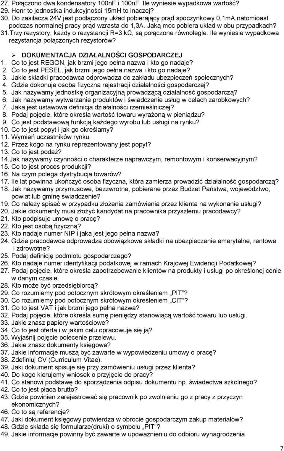 Trzy rezystory, każdy o rezystancji R=3 kω, są połączone równolegle. Ile wyniesie wypadkowa rezystancja połączonych rezystorów? DOKUMENTACJA DZIAŁALNOŚCI GOSPODARCZEJ 1.