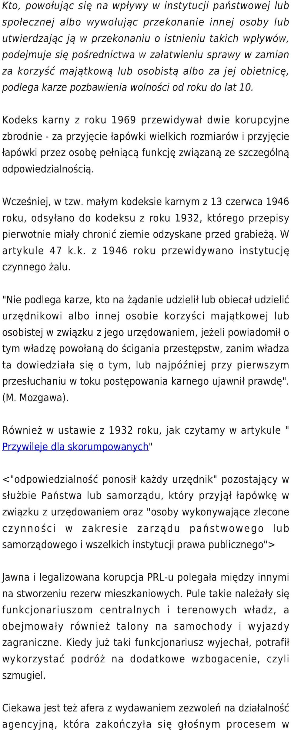 Kodeks karny z roku 1969 przewidywał dwie korupcyjne zbrodnie - za przyjęcie łapówki wielkich rozmiarów i przyjęcie łapówki przez osobę pełniącą funkcję związaną ze szczególną odpowiedzialnością.