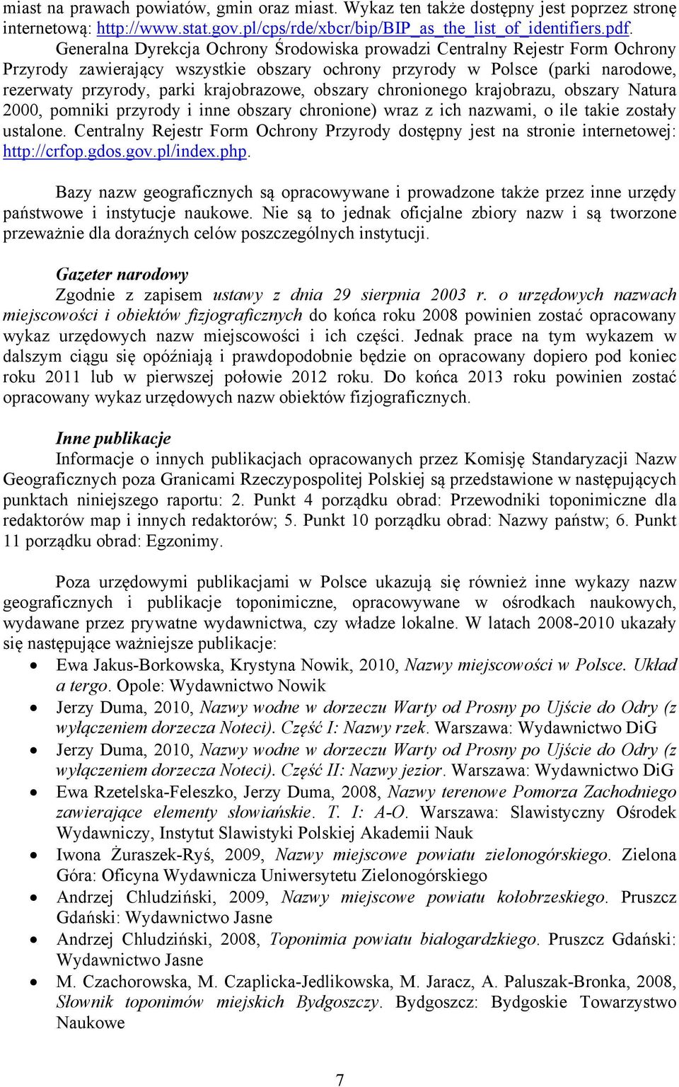 obszary chronionego krajobrazu, obszary Natura 2000, pomniki przyrody i inne obszary chronione) wraz z ich nazwami, o ile takie zostały ustalone.