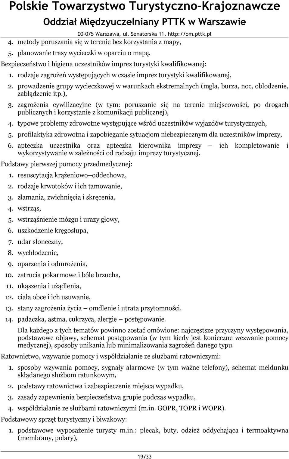 zagrożenia cywilizacyjne (w tym: poruszanie się na terenie miejscowości, po drogach publicznych i korzystanie z komunikacji publicznej), 4.
