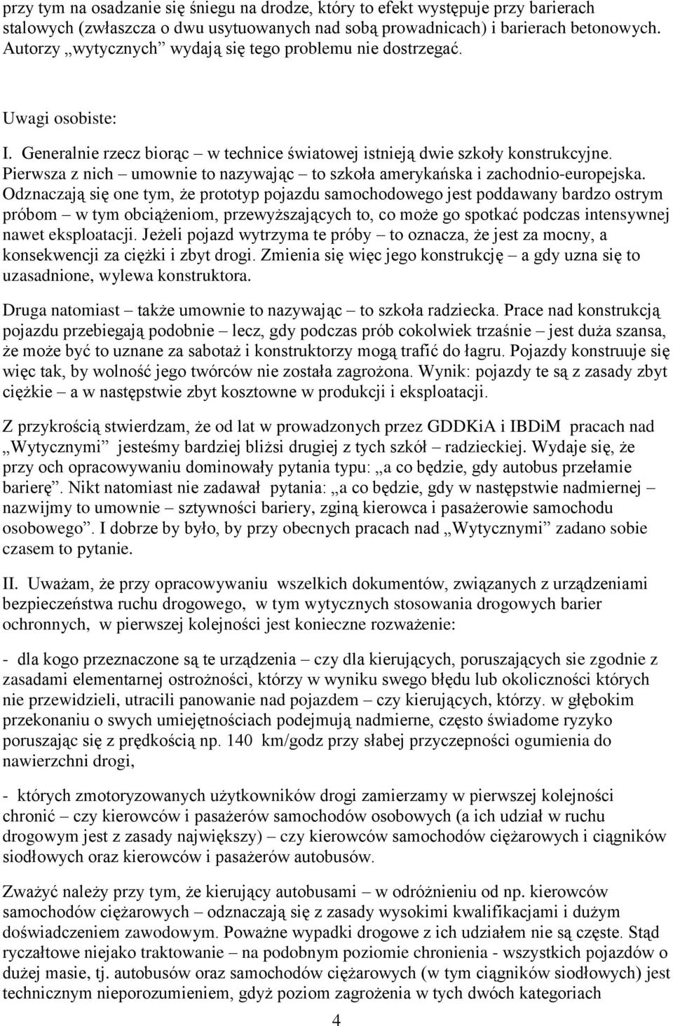 Pierwsza z nich umownie to nazywając to szkoła amerykańska i zachodnio-europejska.