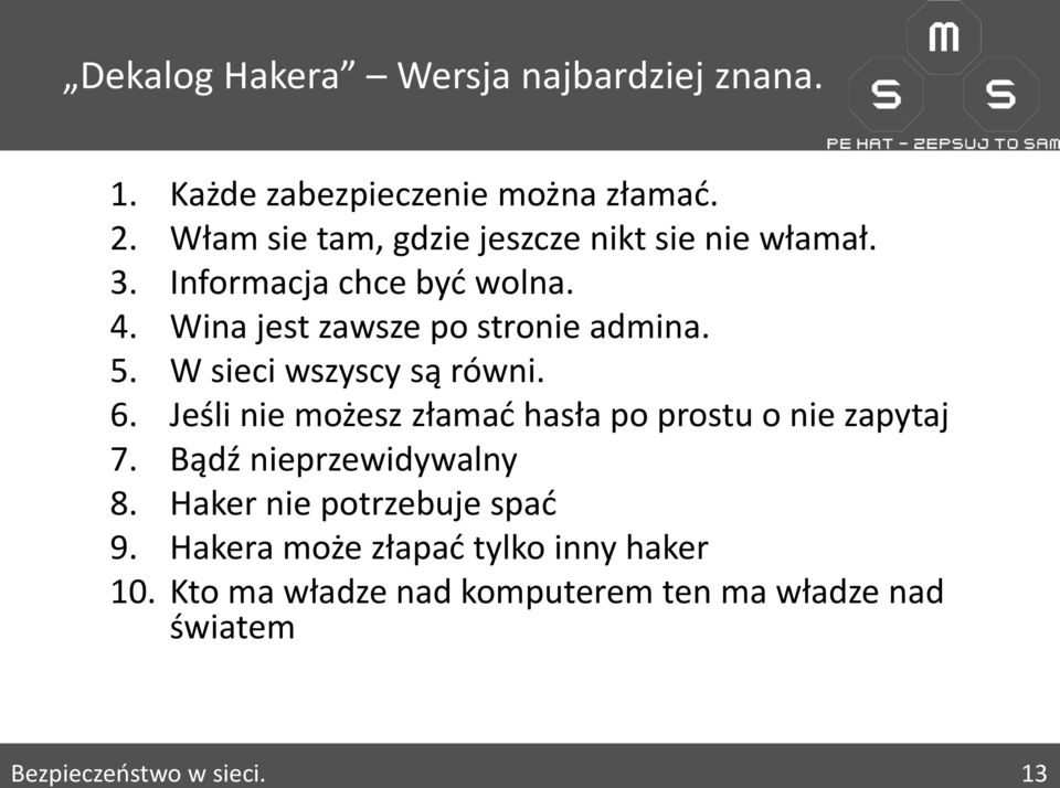 Wina jest zawsze po stronie admina. 5. W sieci wszyscy są równi. 6.