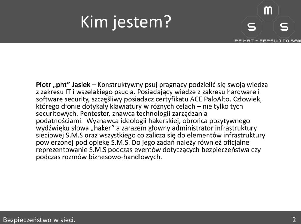 Człowiek, którego dłonie dotykały klawiatury w różnych celach nie tylko tych securitowych. Pentester, znawca technologii zarządzania podatnościami.