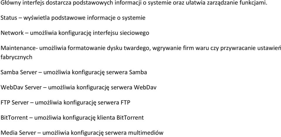 dysku twardego, wgrywanie firm waru czy przywracanie ustawień fabrycznych Samba Server umożliwia konfigurację serwera Samba WebDav Server