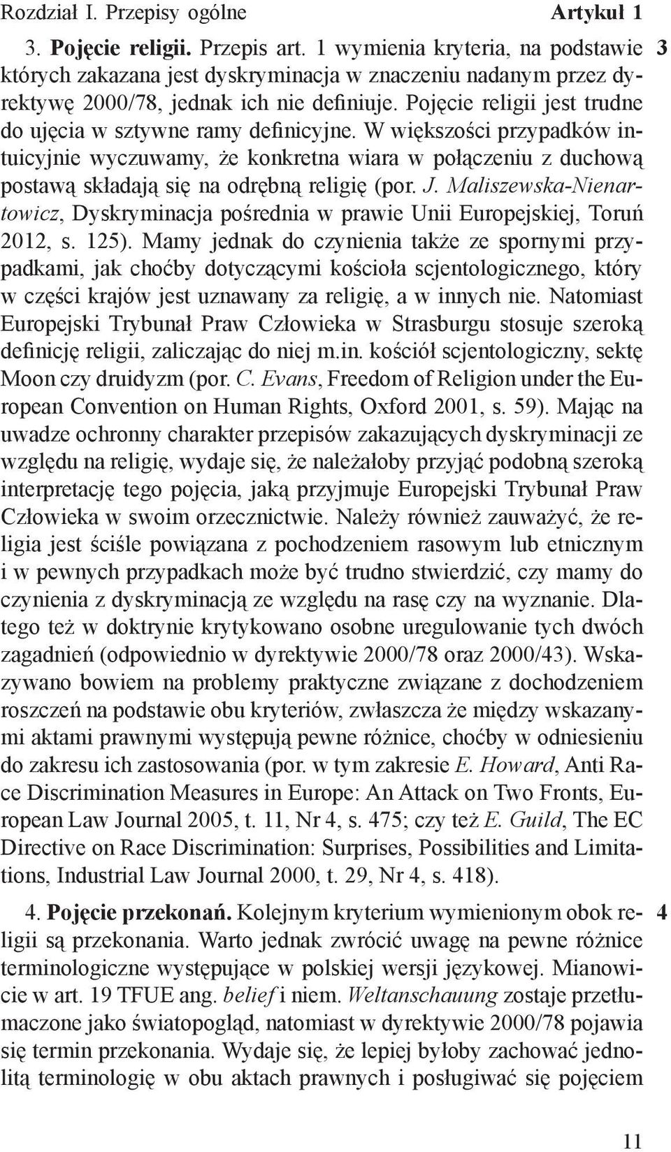 Pojęcie religii jest trudne do ujęcia w sztywne ramy definicyjne. W większości przypadków intuicyjnie wyczuwamy, że konkretna wiara w połączeniu z duchową postawą składają się na odrębną religię (por.