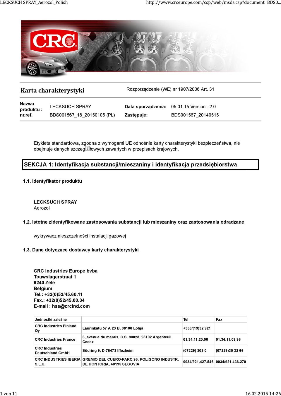 przepisach krajowych. SEKCJA 1: Identyfikacja substancji/mieszaniny i identyfikacja przedsiębiorstwa 1.1. Identyfikator produktu LECKSUCH SPRAY Aerozol 1.2.