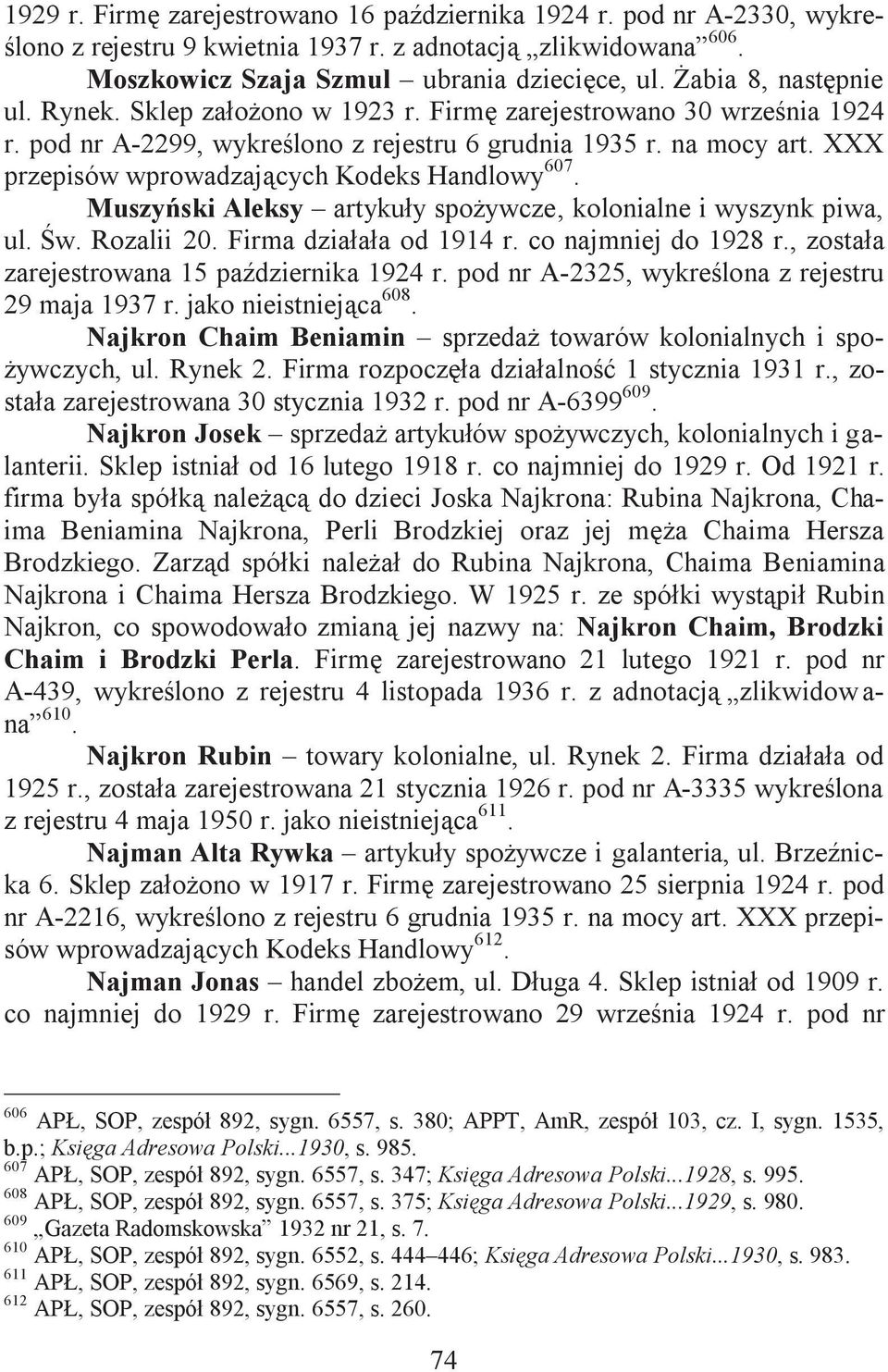 XXX przepisów wprowadzajcych Kodeks Handlowy 607. Muszyski Aleksy artykuy spoywcze, kolonialne i wyszynk piwa, ul. w. Rozalii 20. Firma dziaaa od 1914 r. co najmniej do 1928 r.