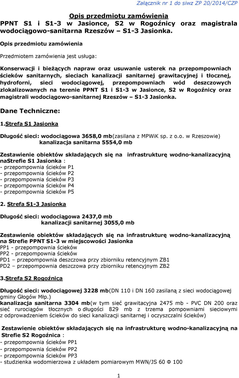 grawitacyjnej i tłocznej, hydroforni, sieci wodociągowej, przepompowniach wód deszczowych zlokalizowanych na terenie PPNT S1 i S1-3 w Jasionce, S2 w Rogoźnicy oraz magistrali wodociągowo-sanitarnej