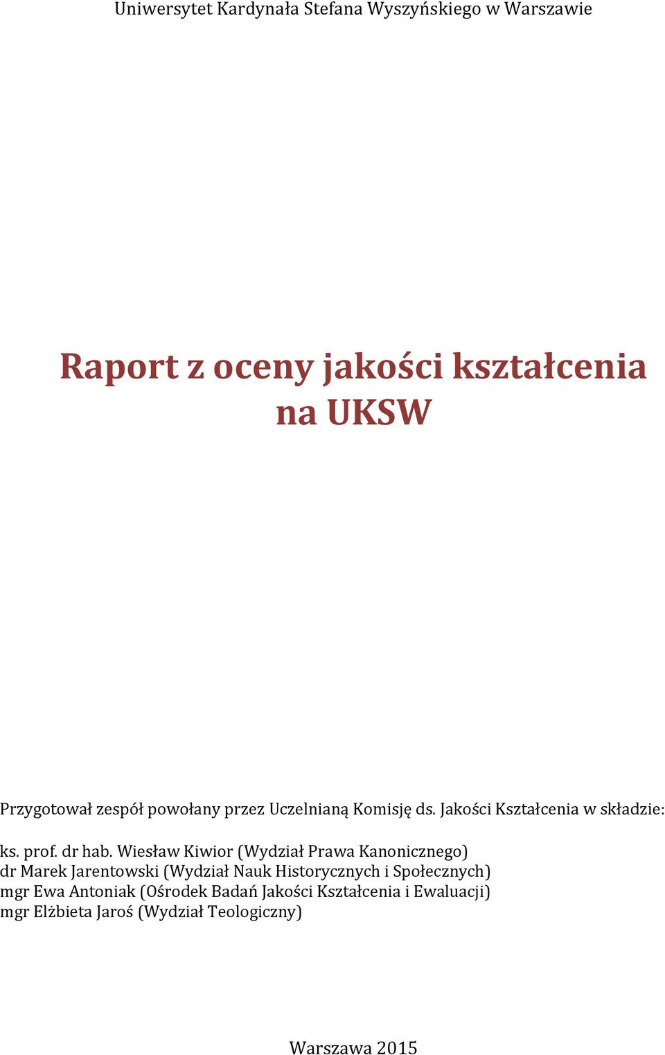 Wiesław Kiwior (Wydział Prawa Kanonicznego) dr Marek Jarentowski (Wydział Nauk Historycznych i Społecznych)