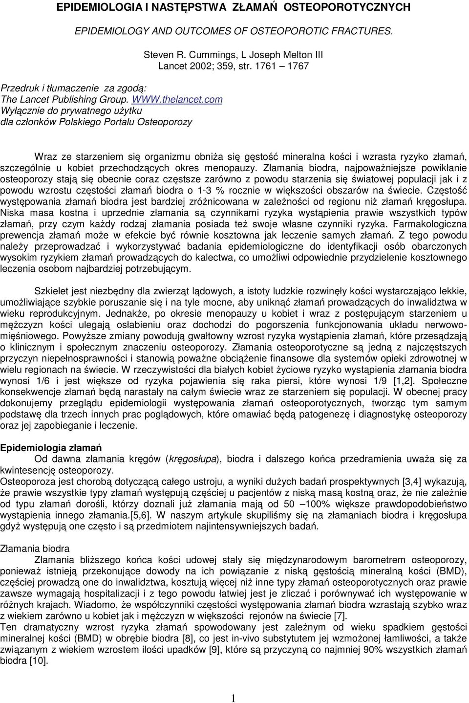 1761 1767 Wraz ze starzeniem się organizmu obniża się gęstość mineralna kości i wzrasta ryzyko złamań, szczególnie u kobiet przechodzących okres menopauzy.