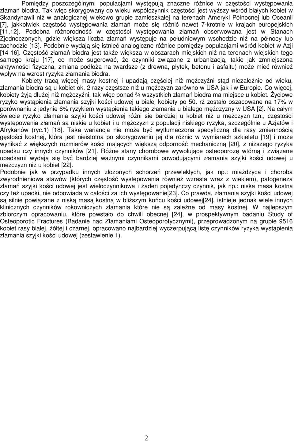 jakkolwiek częstość występowania złamań może się różnić nawet 7-krotnie w krajach europejskich [11,12].