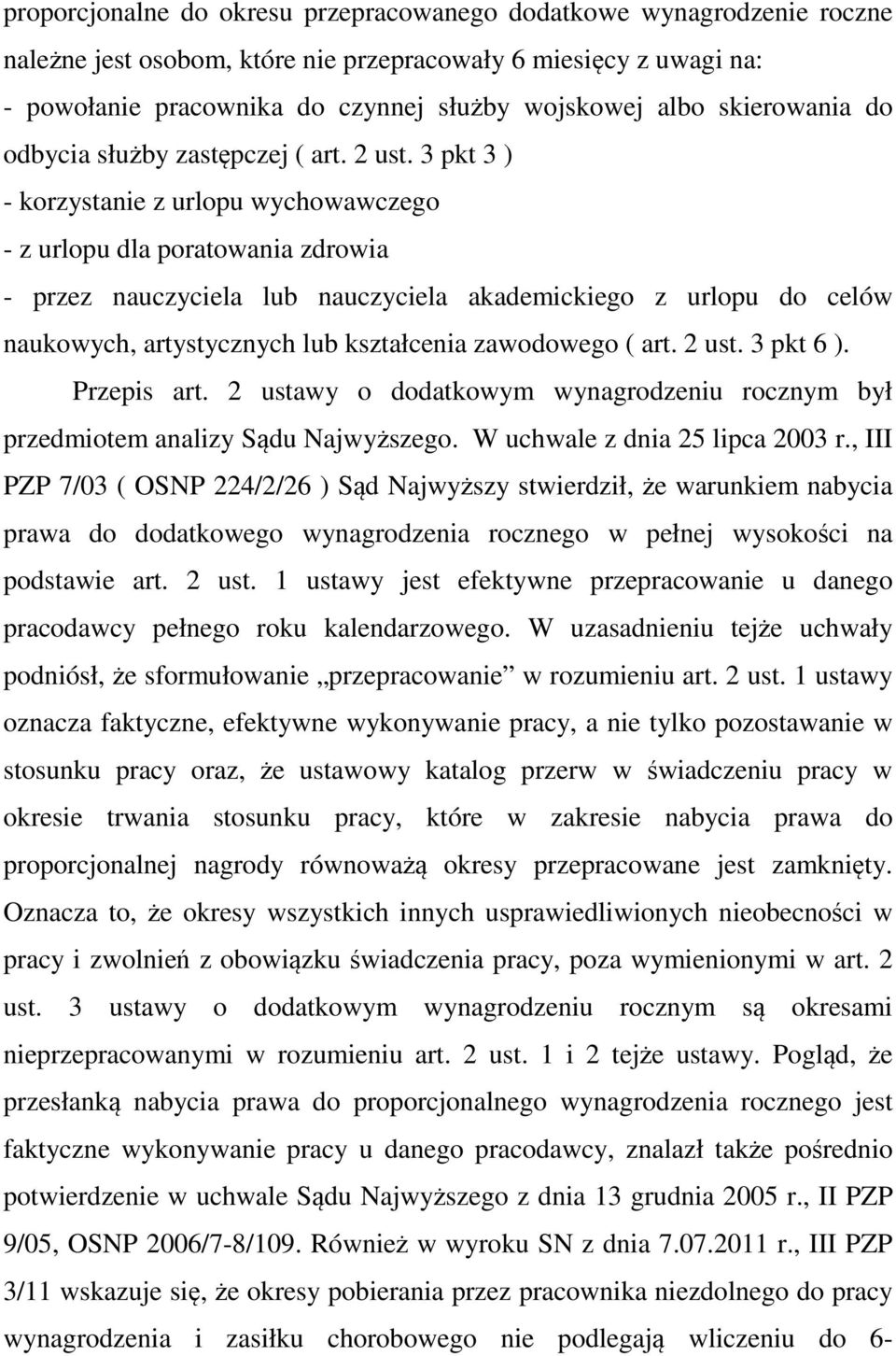 3 pkt 3 ) - korzystanie z urlopu wychowawczego - z urlopu dla poratowania zdrowia - przez nauczyciela lub nauczyciela akademickiego z urlopu do celów naukowych, artystycznych lub kształcenia