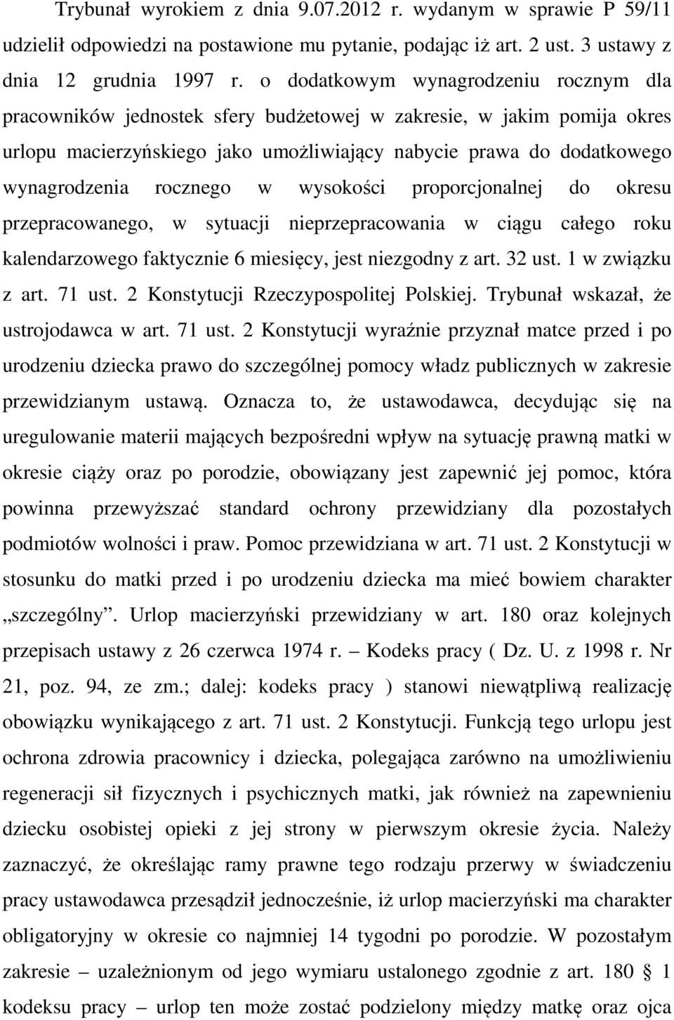 rocznego w wysokości proporcjonalnej do okresu przepracowanego, w sytuacji nieprzepracowania w ciągu całego roku kalendarzowego faktycznie 6 miesięcy, jest niezgodny z art. 32 ust. 1 w związku z art.
