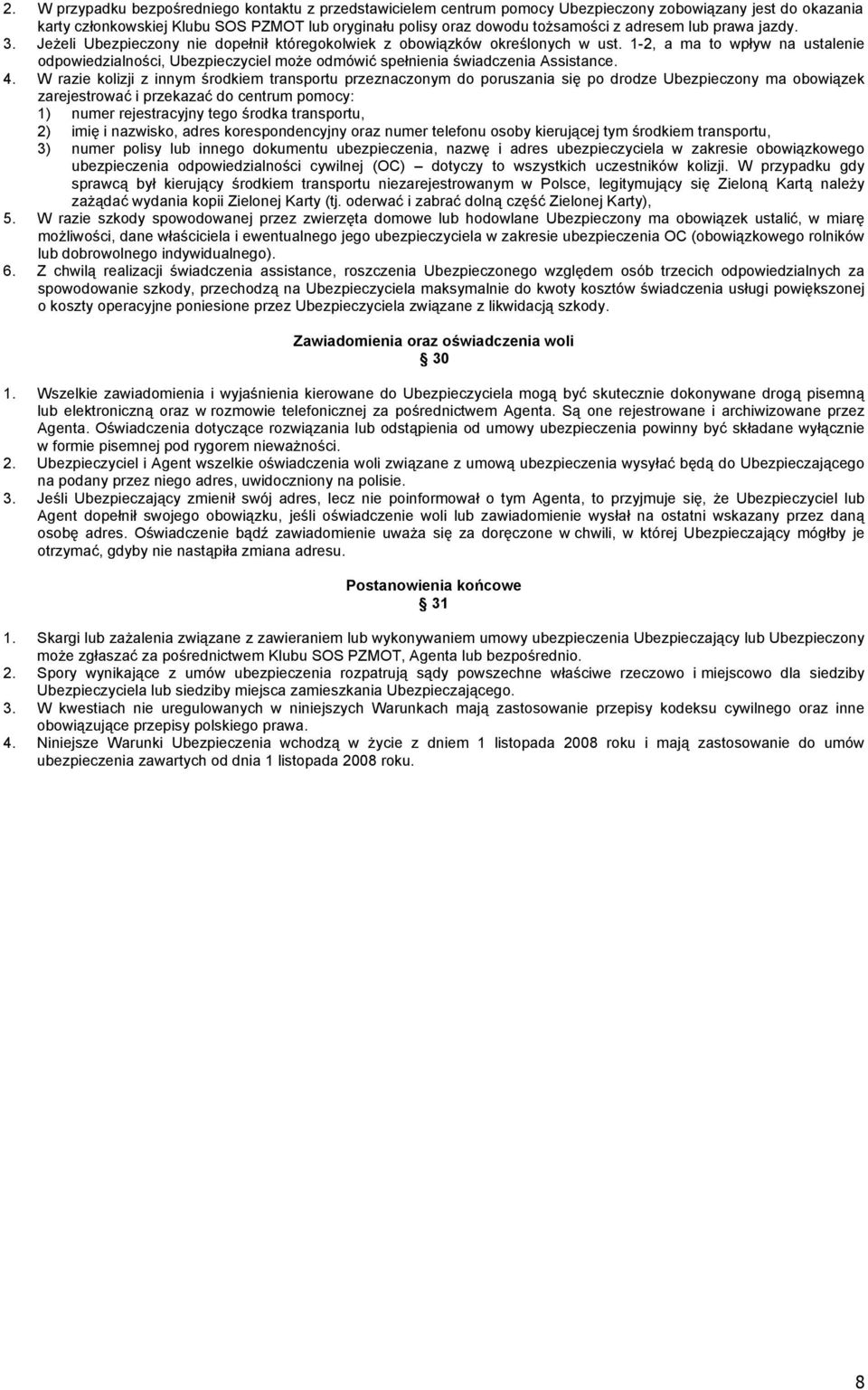 1-2, a ma to wpływ na ustalenie odpowiedzialności, Ubezpieczyciel może odmówić spełnienia świadczenia Assistance. 4.