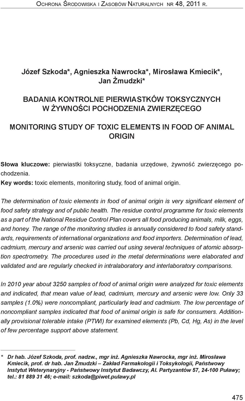 ORIGIN Słowa kluczowe: pierwiastki toksyczne, badania urzędowe, żywność zwierzęcego pochodzenia. Key words: toxic elements, monitoring study, food of animal origin.