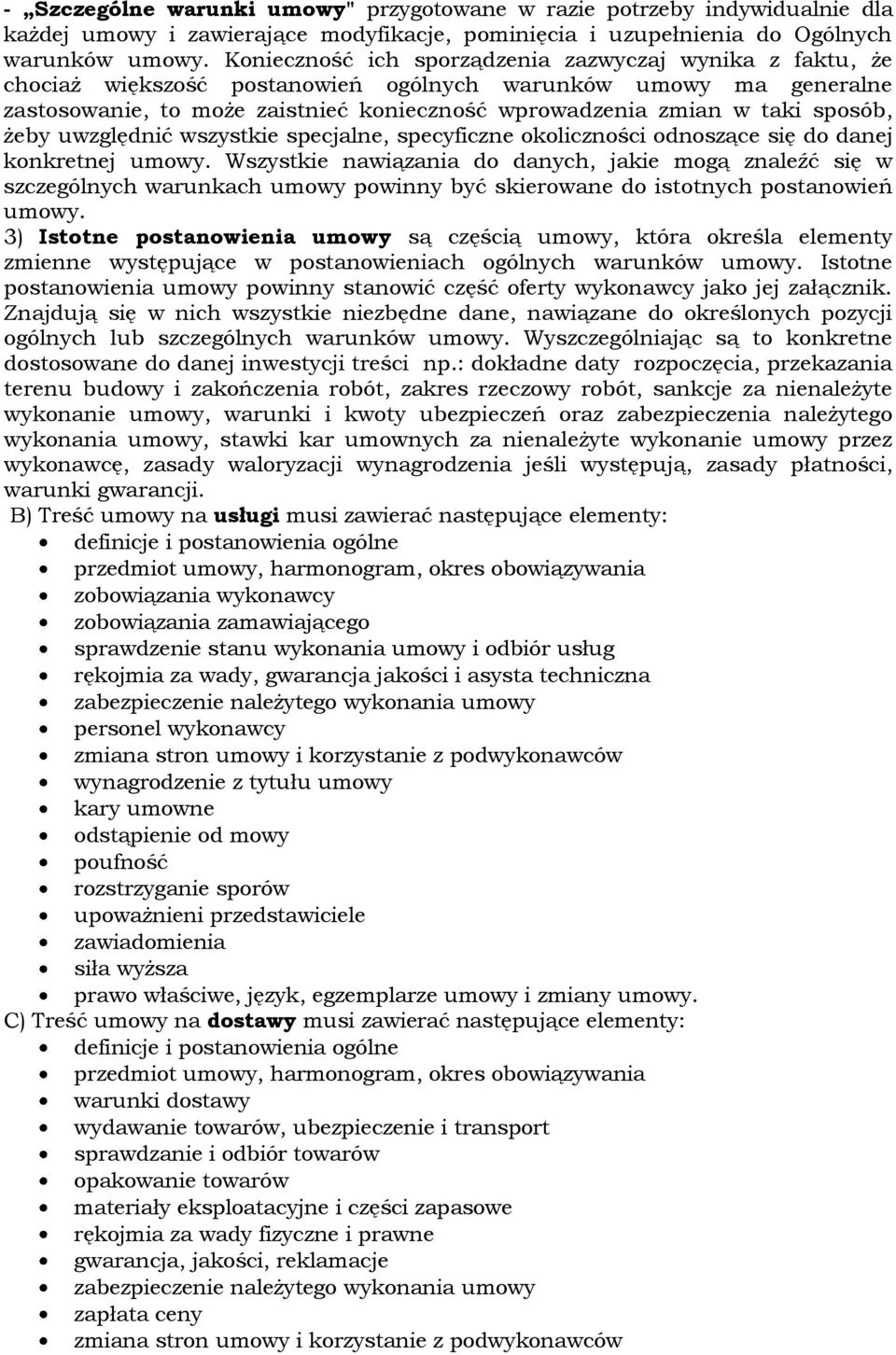 sposób, żeby uwzględnić wszystkie specjalne, specyficzne okoliczności odnoszące się do danej konkretnej umowy.