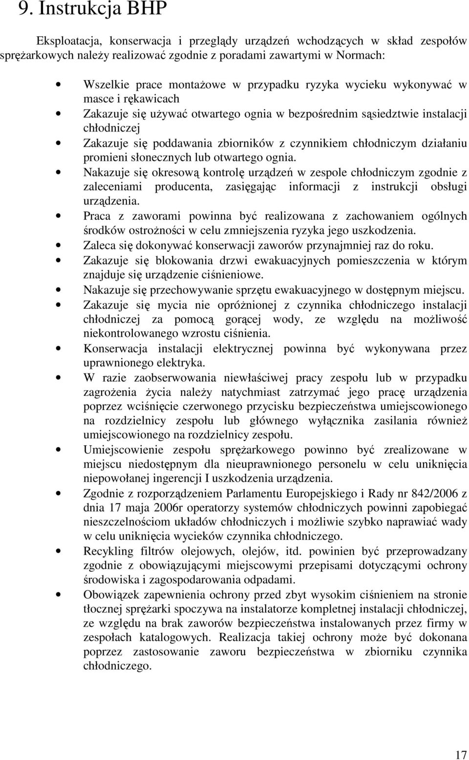 chłodniczym działaniu promieni słonecznych lub otwartego ognia.