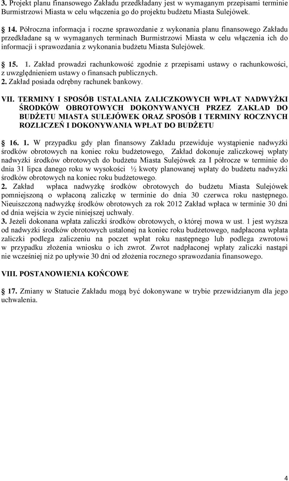 wykonania budżetu Miasta Sulejówek. 15. 1. Zakład prowadzi rachunkowość zgodnie z przepisami ustawy o rachunkowości, z uwzględnieniem ustawy o finansach publicznych. 2.