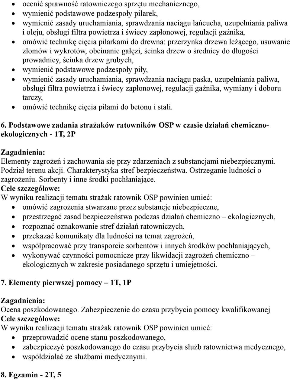 długości prowadnicy, ścinka drzew grubych, wymienić podstawowe podzespoły piły, wymienić zasady uruchamiania, sprawdzania naciągu paska, uzupełniania paliwa, obsługi filtra powietrza i świecy