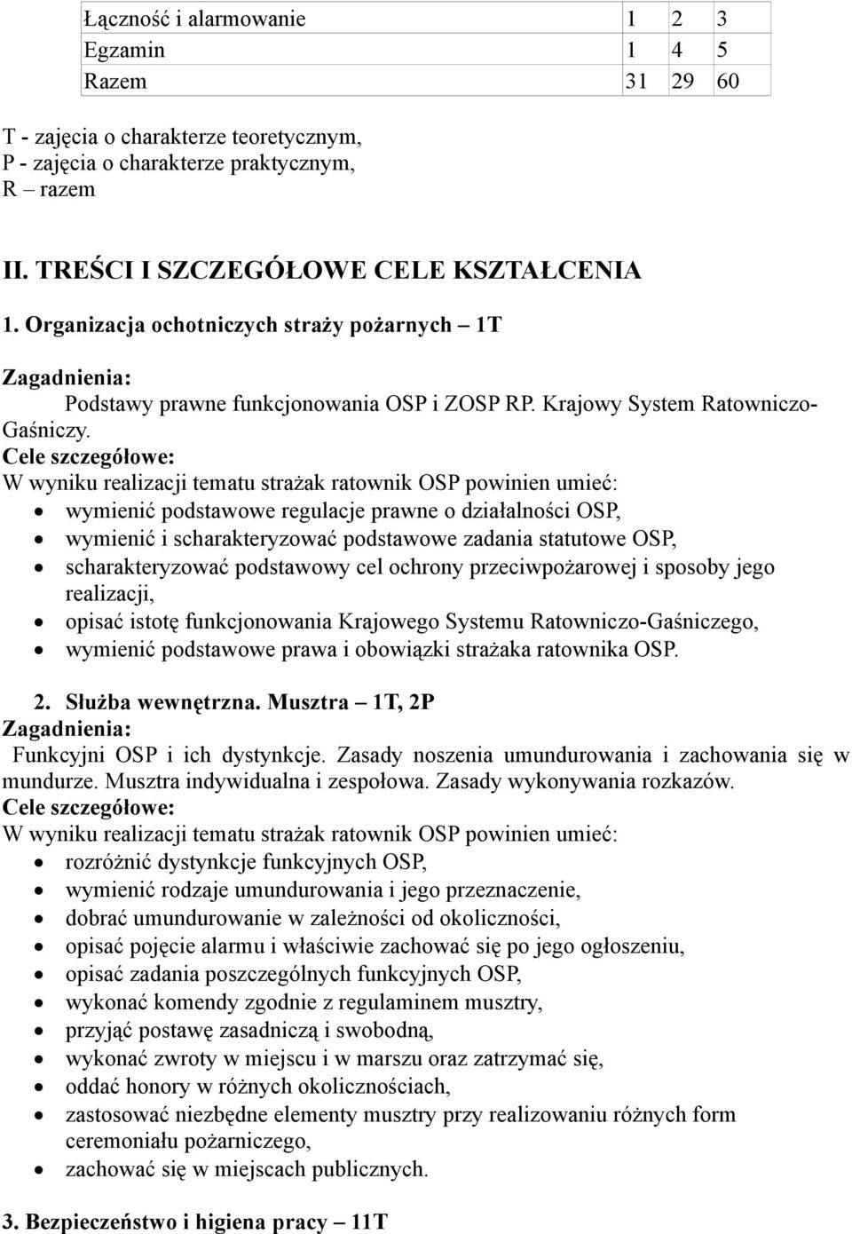 wymienić podstawowe regulacje prawne o działalności OSP, wymienić i scharakteryzować podstawowe zadania statutowe OSP, scharakteryzować podstawowy cel ochrony przeciwpożarowej i sposoby jego