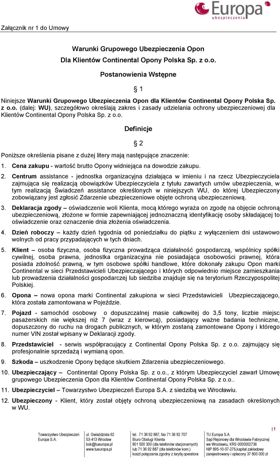 Cena zakupu - wartość brutto Opony widniejąca na dowodzie zakupu. 2 2.