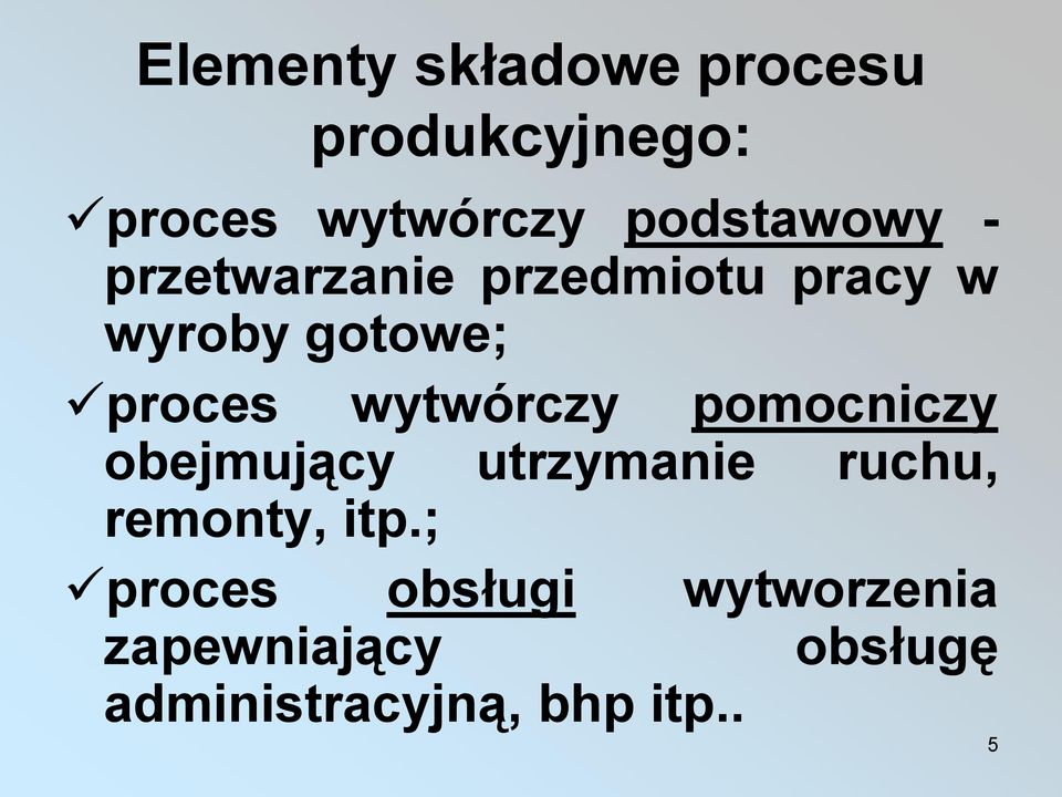 proces wytwórczy pomocniczy obejmujący utrzymanie ruchu, remonty,