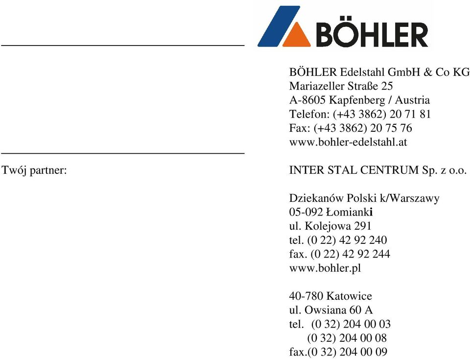 Kolejowa 291 tel. (0 22) 42 92 240 fax. (0 22) 42 92 244 www.bohler.pl 40-780 Katowice ul.