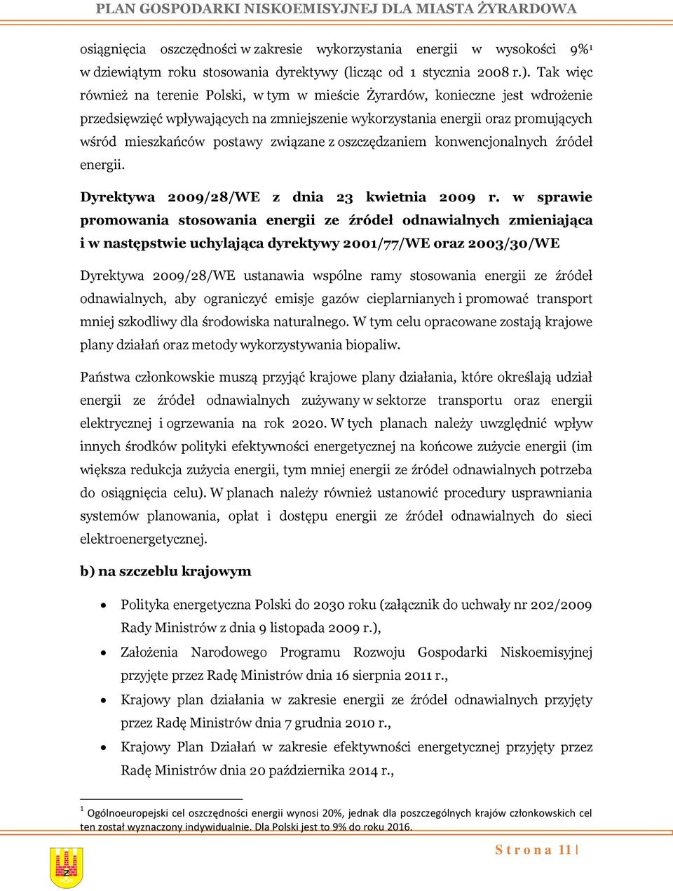 związane z oszczędzaniem konwencjonalnych źródeł energii. Dyrektywa 2009/28/WE z dnia 23 kwietnia 2009 r.