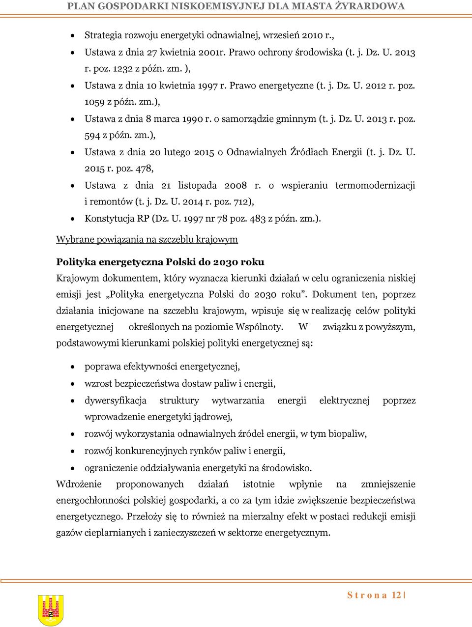 j. Dz. U. 2015 r. poz. 478, Ustawa z dnia 21 listopada 2008 r. o wspieraniu termomodernizacji i remontów (t. j. Dz. U. 2014 r. poz. 712),