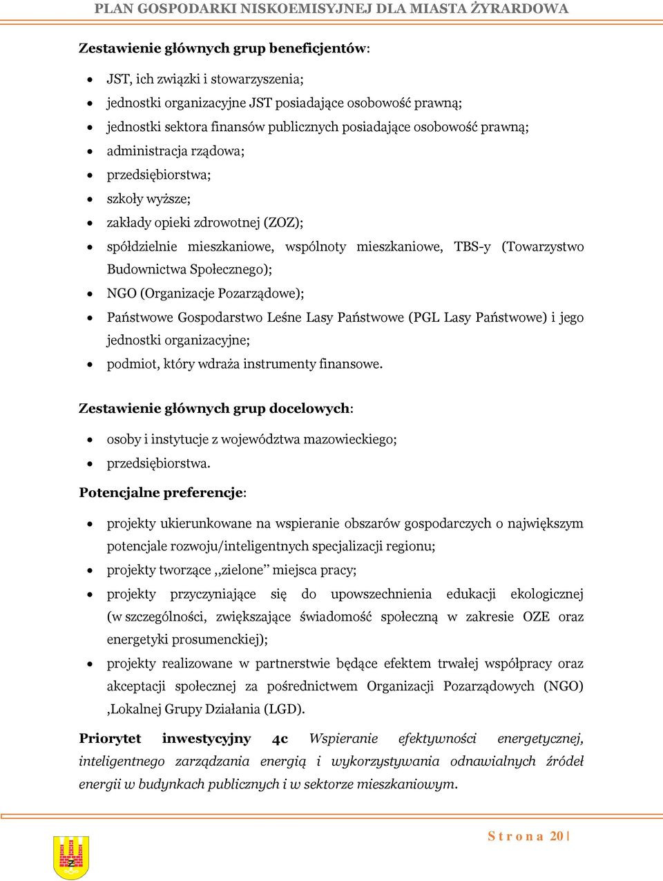 (Organizacje Pozarządowe); Państwowe Gospodarstwo Leśne Lasy Państwowe (PGL Lasy Państwowe) i jego jednostki organizacyjne; podmiot, który wdraża instrumenty finansowe.