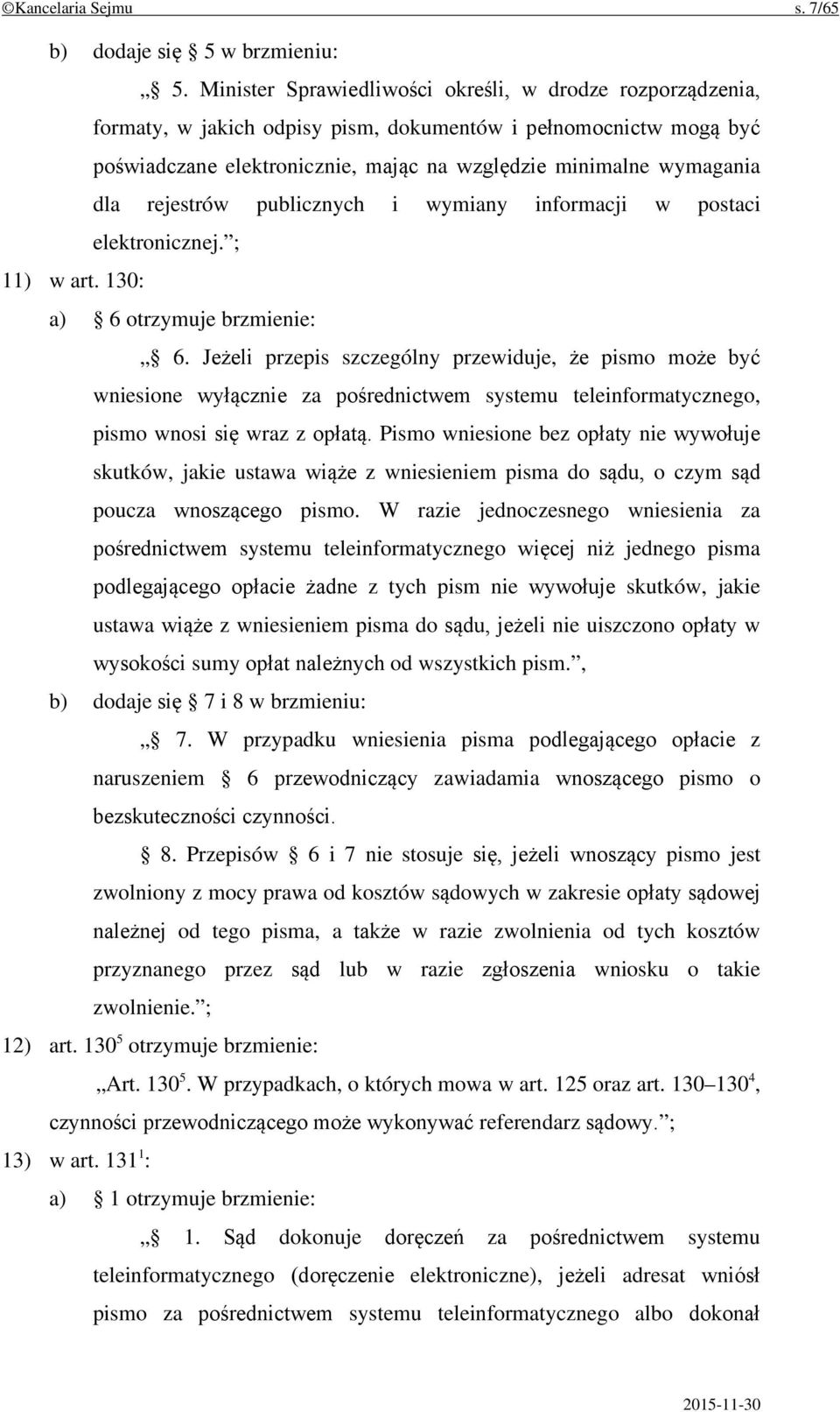 rejestrów publicznych i wymiany informacji w postaci elektronicznej. ; 11) w art. 130: a) 6 otrzymuje brzmienie: 6.