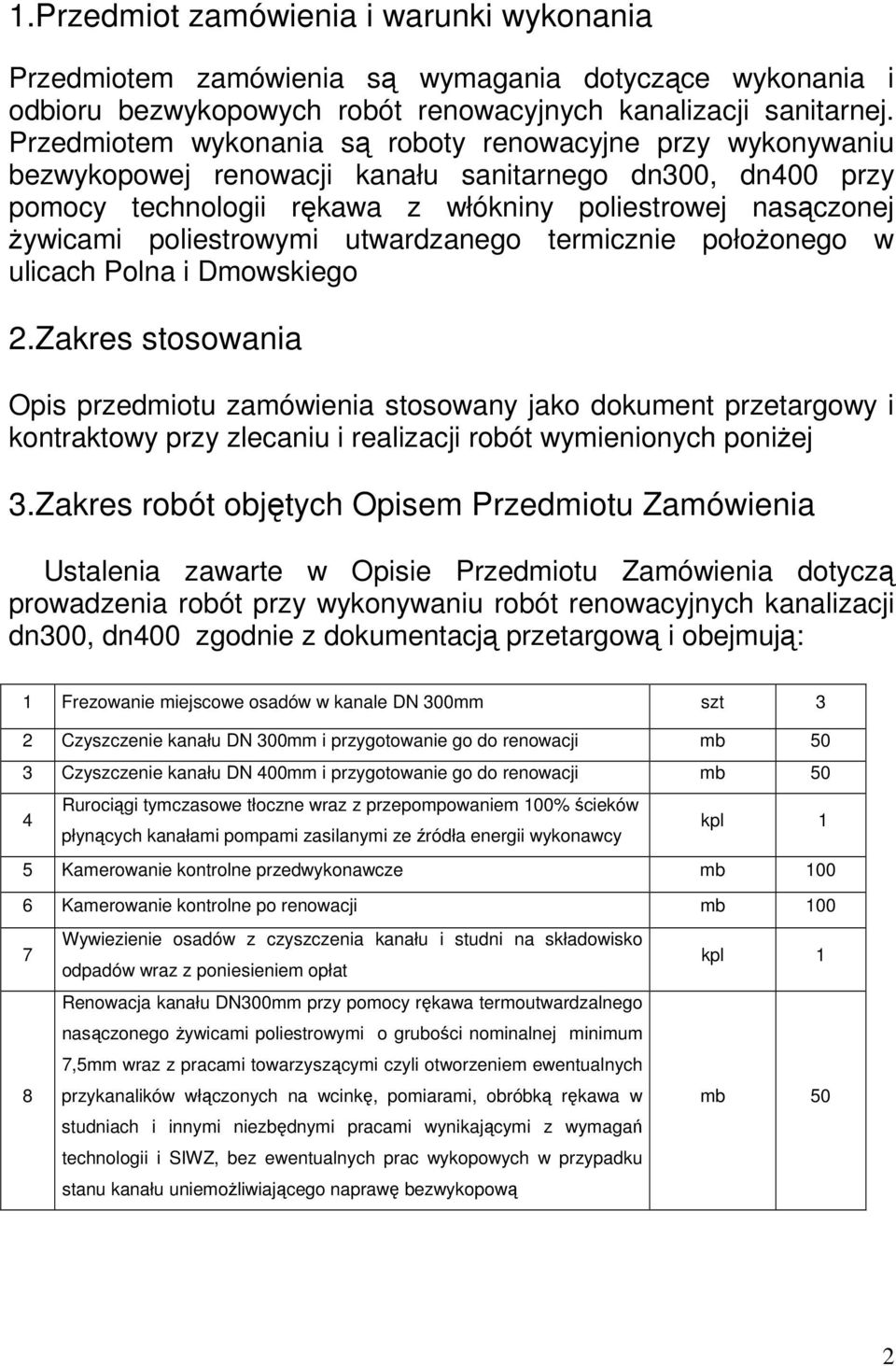 poliestrowymi utwardzanego termicznie położonego w ulicach Polna i Dmowskiego 2.