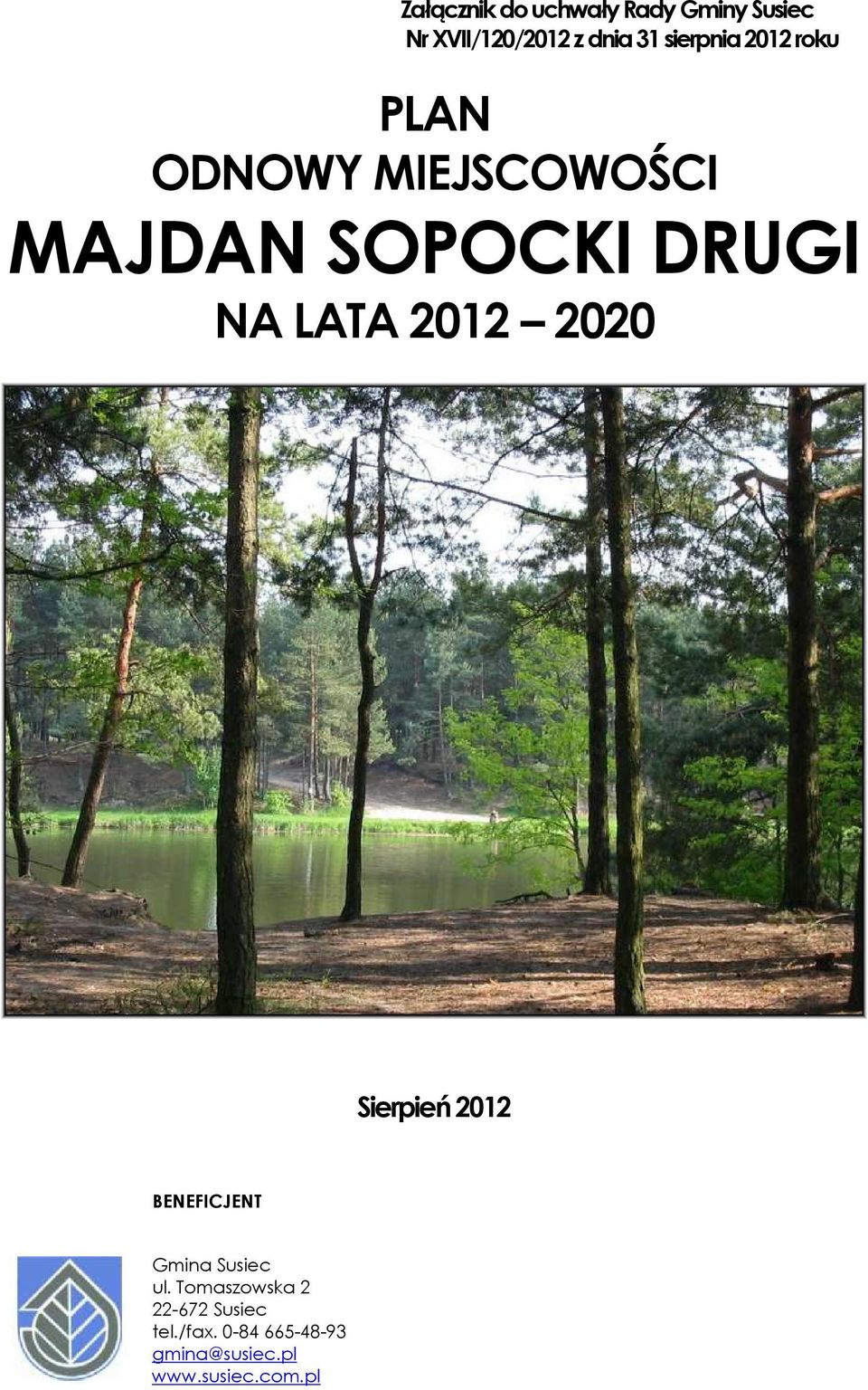 LATA 2012 2020 Sierpień 2012 BENEFICJENT Gmina Susiec ul.