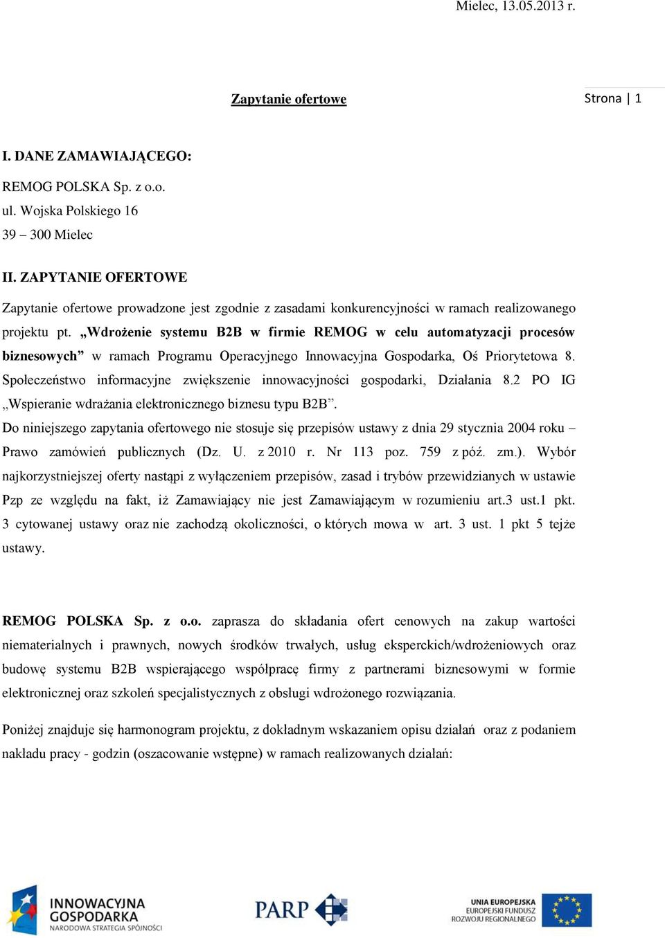 Wdrożenie systemu B2B w firmie REMOG w celu automatyzacji procesów biznesowych w ramach Programu Operacyjnego Innowacyjna Gospodarka, Oś Priorytetowa 8.