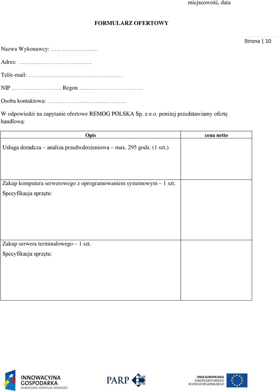 295 godz. (1 szt.) Zakup komputera serwerowego z oprogramowaniem systemowym 1 szt.