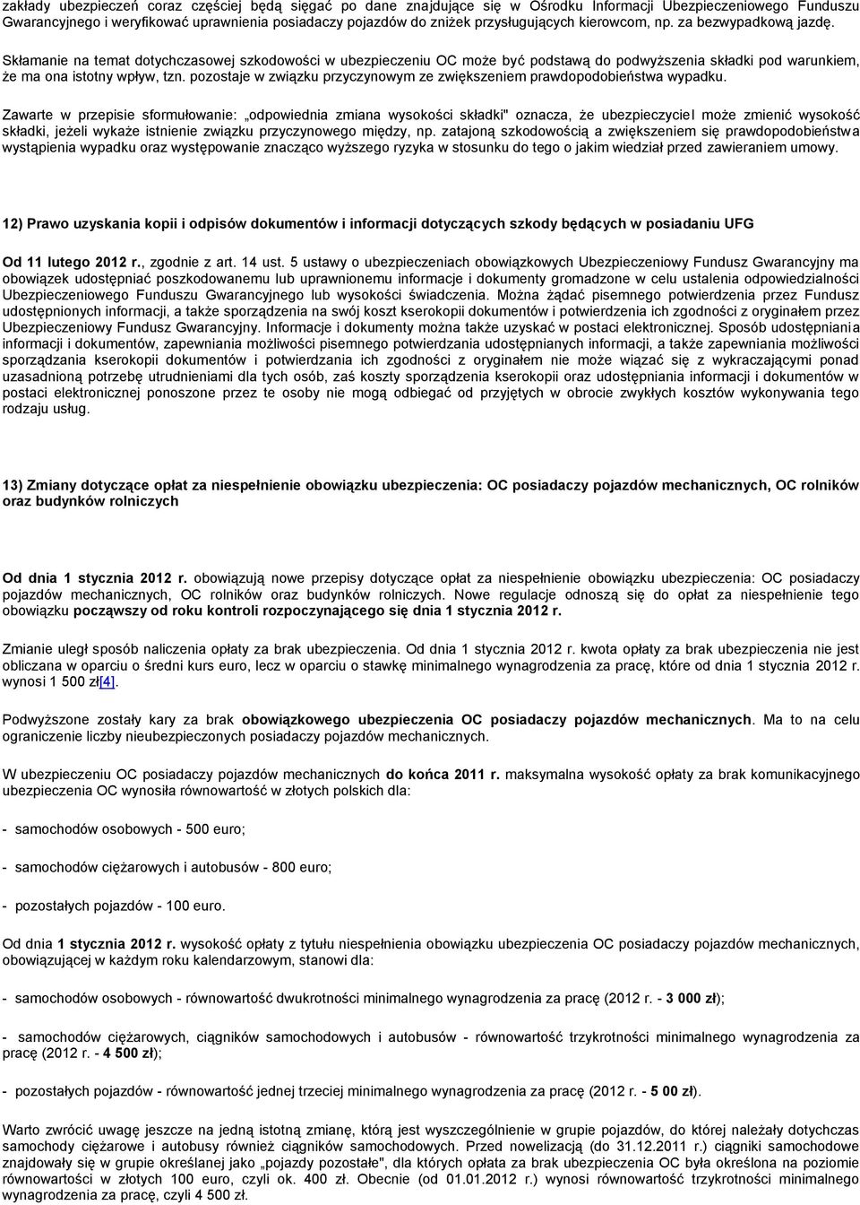 Skłamanie na temat dotychczasowej szkodowości w ubezpieczeniu OC może być podstawą do podwyższenia składki pod warunkiem, że ma ona istotny wpływ, tzn.