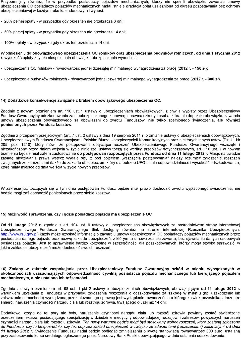 przypadku gdy okres ten nie przekracza 14 dni; - 100% opłaty - w przypadku gdy okres ten przekracza 14 dni.