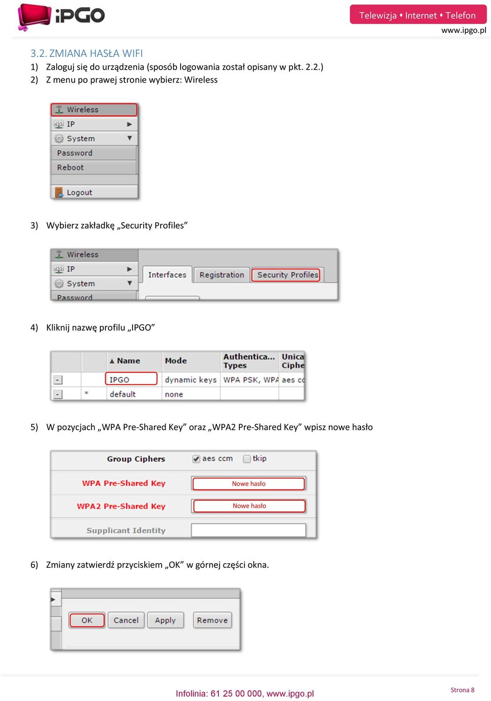 Kliknij nazwę profilu IPGO 5) W pozycjach WPA Pre-Shared Key oraz WPA2 Pre-Shared Key wpisz