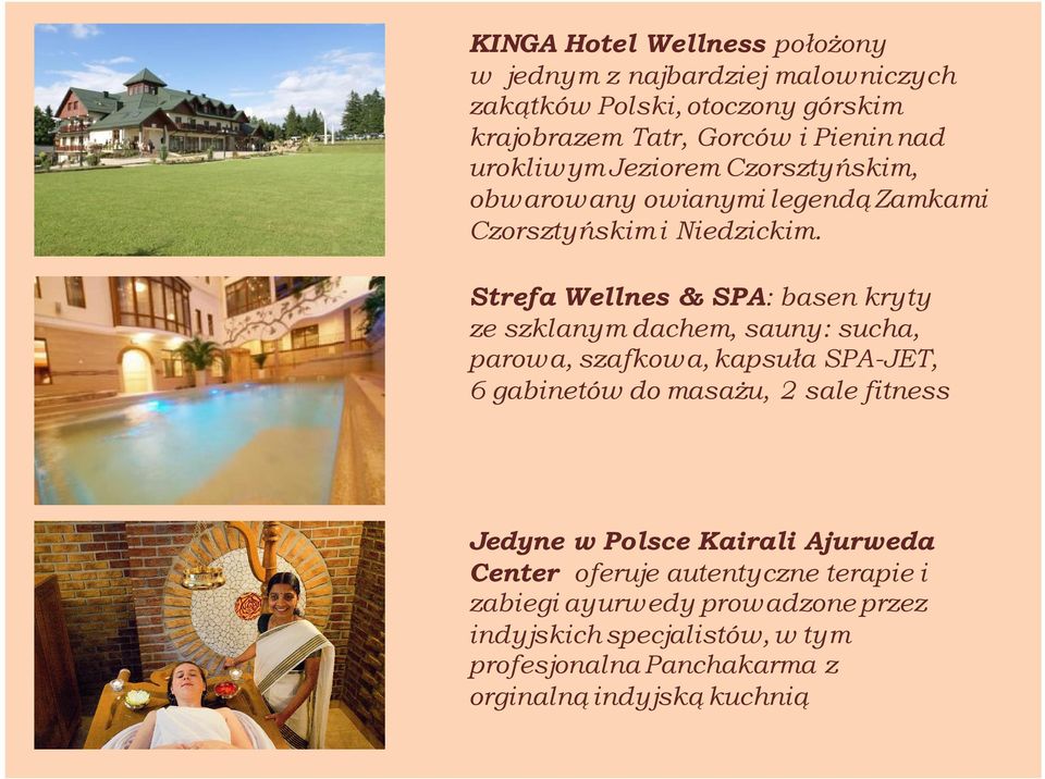 Strefa Wellnes & SPA: basen kryty ze szklanym dachem, sauny: sucha, parowa, szafkowa, kapsuła SPA-JET, 6 gabinetów do masażu, 2 sale fitness